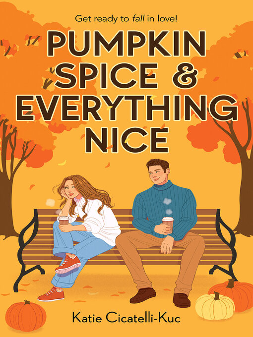 Title details for Pumpkin Spice & Everything Nice by Katie Cicatelli-Kuc - Available